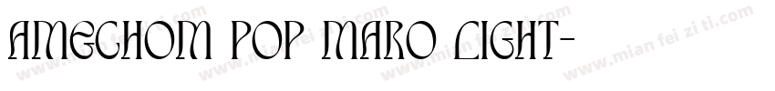 Amechom Pop Maro Light字体转换